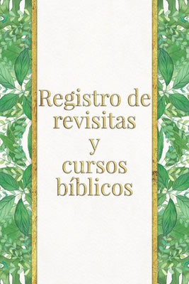 Registro de revisitas y cursos bíblicos: Un instrumento de organización para el ministerio para testigos de Jehová