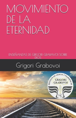 Movimiento de la Eternidad: Enseñanzas de Grigori Grabavoi Sobre Dios