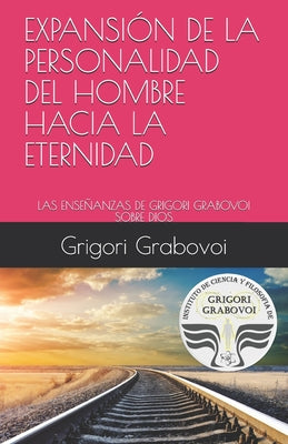 Expansión de la Personalidad del Hombre Hacia La Eternidad: Las Enseñanzas de Grigori Grabovoi Sobre Dios