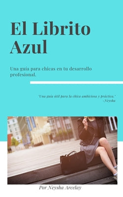 El Librito Azul: Una guía para chicas en su desarrollo profesional.