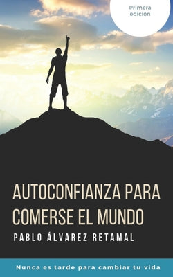 Autoconfianza para comerse el mundo