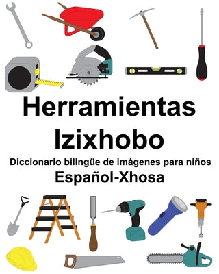 Español-Xhosa Herramientas/Izixhobo Diccionario bilingüe de imágenes para niños