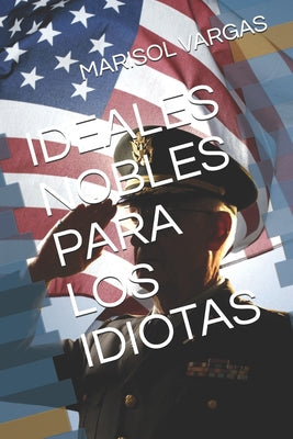 Ideales Nobles Para Los Idiotas