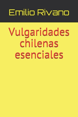 Vulgaridades chilenas esenciales