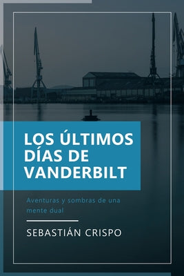 Los Últimos Días de Vanderbilt: Aventuras y sombras de una mente dual