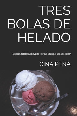 Tres bolas de helado: Tú eres mi helado favorito, pero ¿por qué limitarnos a un solo sabor?