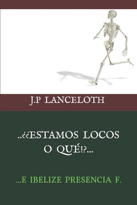 ...¿¡Estamos Locos O Qué!?...: ...E Ibelize Presencia F.