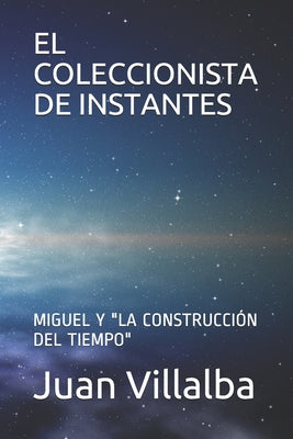 El Coleccionista de Instantes: Miguel Y "La Construcción del Tiempo"