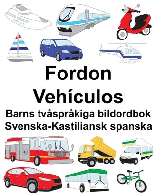 Svenska-Kastiliansk spanska Fordon/Vehículos Barns tvåspråkiga bildordbok