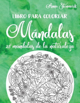 Libro para colorear mándalas: 25 mándalas de la naturaleza: Libro verde