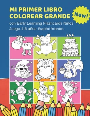 Mi Primer Libro Colorear Grande con Early Learning Flashcards Niños Juego 1-6 años Español finlandés: Mis primeras palabras tarjetas bebe. Formar pala