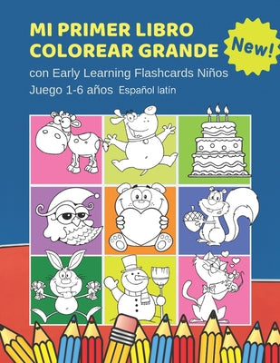 Mi Primer Libro Colorear Grande con Early Learning Flashcards Niños Juego 1-6 años Español latín: Mis primeras palabras tarjetas bebe. Formar palabras