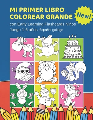 Mi Primer Libro Colorear Grande con Early Learning Flashcards Niños Juego 1-6 años Español gallego: Mis primeras palabras tarjetas bebe. Formar palabr