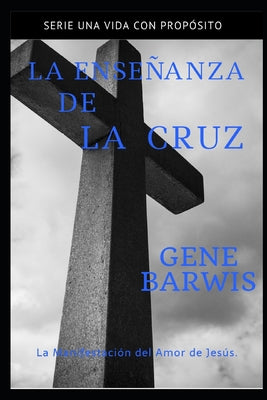 La Enseñanza de la Cruz: La Manifestación del Amor de Jesús.