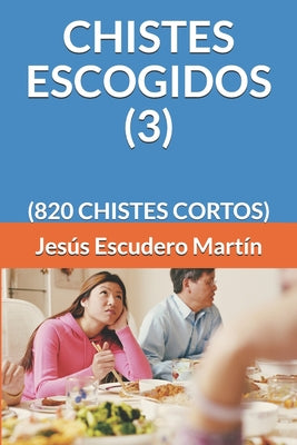 Chistes Escogidos (3): (820 Chistes Cortos)