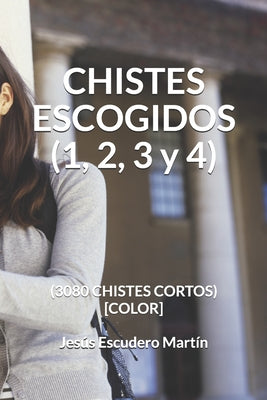 CHISTES ESCOGIDOS (1, 2, 3 y 4): (3080 Chistes Cortos) [Color]