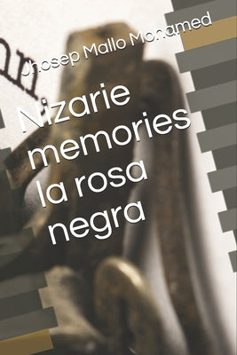 Nizarie memories la rosa negra