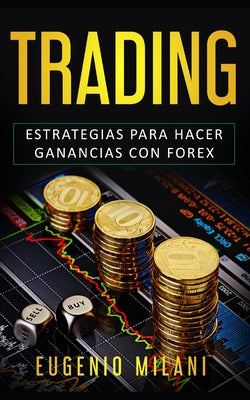 Trading: Estrategias para hacer ganancias con forex