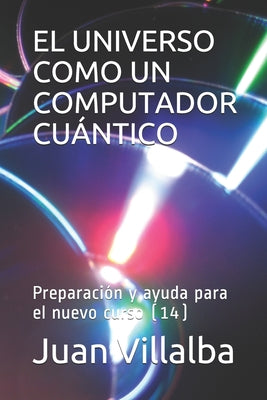 El Universo Como Un Computador Cuántico: Preparación y ayuda para el nuevo curso (14)