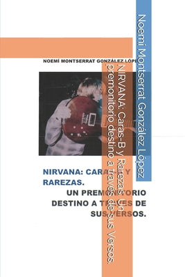 Nirvana: Caras-B y Rarezas. Un premonitorio destino a través de sus Versos.