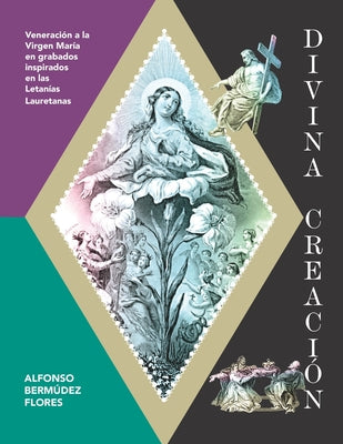 Divina Creación: Veneración a la Virgen María en grabados inspirados en las Letanías Lauretanas