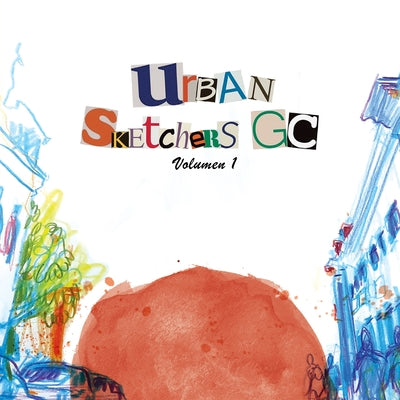 Urban sketchers GC: Volumen 1