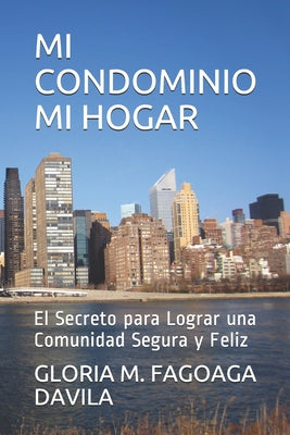 Mi Condominio Mi Hogar: El Secreto para Lograr una Comunidad Segura y Feliz