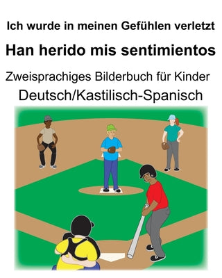 Deutsch/Kastilisch-Spanisch Ich wurde in meinen Gefühlen verletzt/Han herido mis sentimientos Zweisprachiges Bilderbuch für Kinder