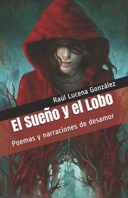 El Sueño y el Lobo: Poemas y narraciones de desamor