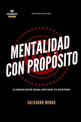 Mentalidad Con Propósito: 12 Principios Para Definir Tu Destino