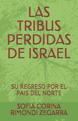 Las Tribus Perdidas de Israel: Su Regreso Por El Pais del Norte