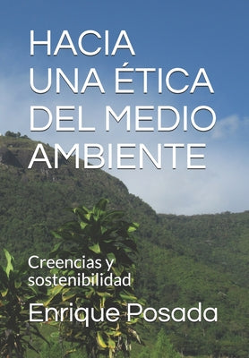 Hacia Una Ética del Medio Ambiente: El efecto de las creencias sobre el manejo sensible y sostenible del medio ambiente