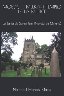 Moloch: MELKART TEMPLO DE LA MUERTE: La Bahìa de Santi Pactri (Novela de Misterio)