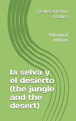 La selva y el desierto (the jungle and the desert): bilingual edition