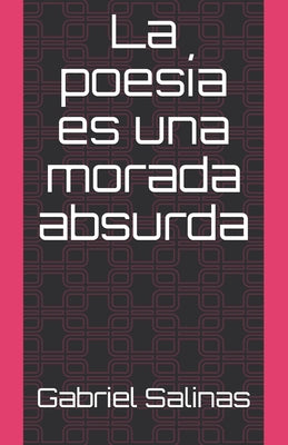 La poesía es una morada absurda