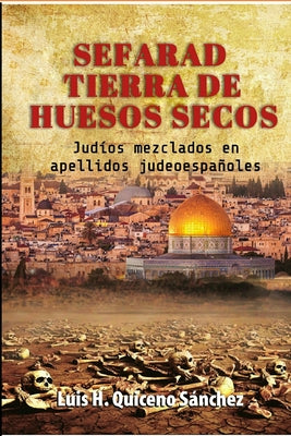 Sefarad Tierra De Huesos Secos: Judíos Mezclados en Apellidos Judeoespañoles