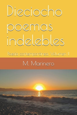 Dieciocho poemas indelebles: Poesía contemporánea. Volumen II