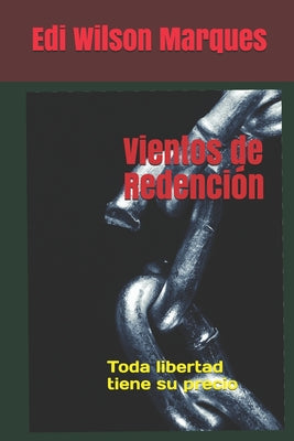 Vientos de Redención: Toda libertad tiene su precio