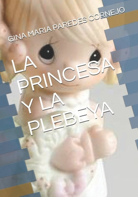 La Princesa Y La Plebeya