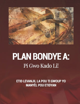 Plan Bondye a: Pi Gwo Kado Li!: Etid Levanjil la pou Ti Gwoup yo Manyèl pou Etidyan