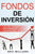 Fondos de Inversio&#769;n: Una Gui&#769;a Completa Para Diversificar Sus Inversiones (Libro En Español/ Mutual Funds Spanish Book Version)