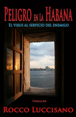 Peligro en La Habana: El virus al servicio del enemigo