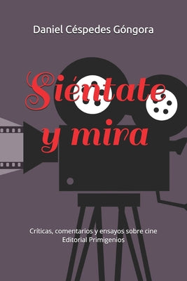 Siéntate y mira: Crítica, comentarios y ensayos sobre cine