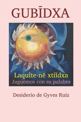 GubĪdxa: Laquîte-ne᷄ xtiǐdxa Juguemos con su palabra