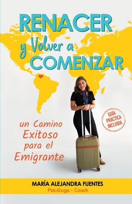 Renacer y Volver a Comenzar: Un camino exitoso para el emigrante