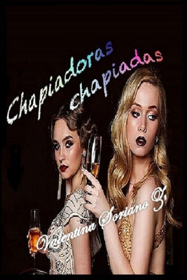 Chapiadoras Chapiadas