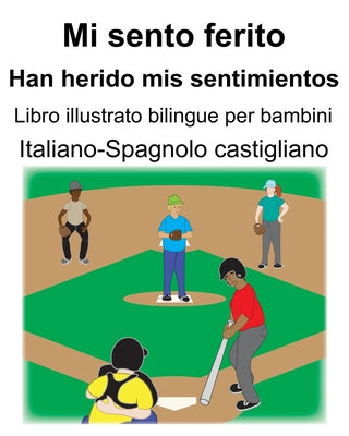 Italiano-Spagnolo castigliano Mi sento ferito/Han herido mis sentimientos Libro illustrato bilingue per bambini