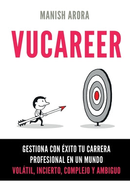 Vucareer: Gestiona con éxito tu carrera profesional en un mundo volátil, incierto, complejo y ambiguo