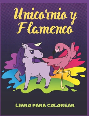 Unicornio y Flamenco: Libro Para Colorear