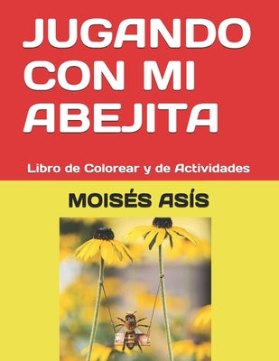 Jugando Con Mi Abejita: Libro de Colorear y de Actividades